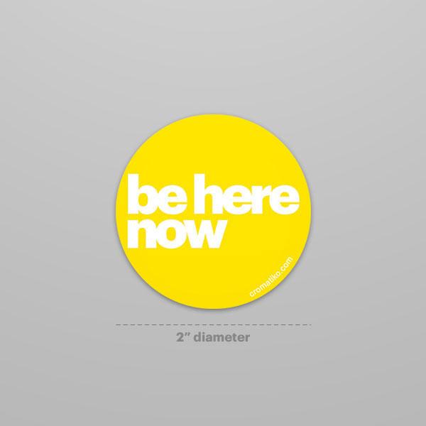 Be Here Now | Sticker - Cromatiko