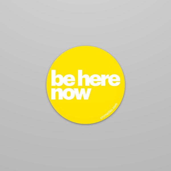 Be Here Now Sticker - Cromatiko